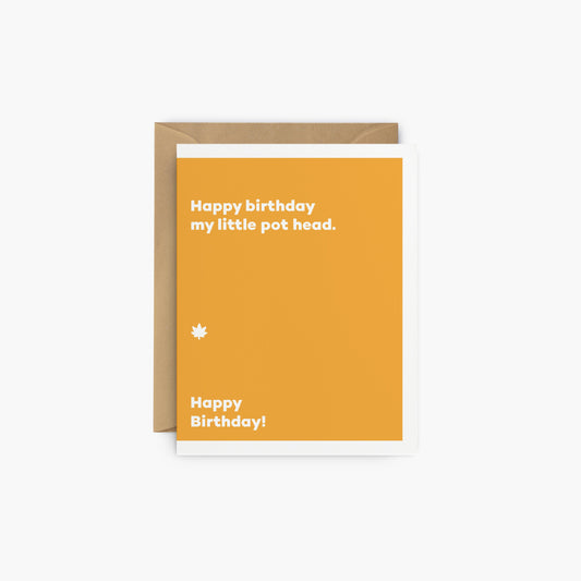 Happy birthday my little pot head. - Birthday card