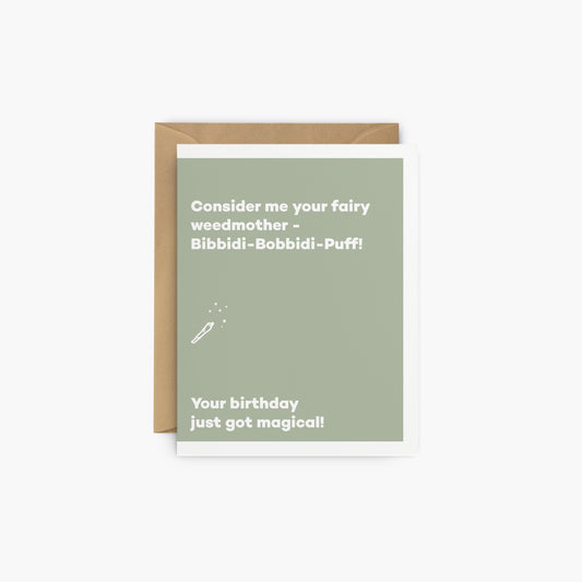 Consider me your fairy weedmother - Bibbidi-Bobbidi-Puff! - Birthday card