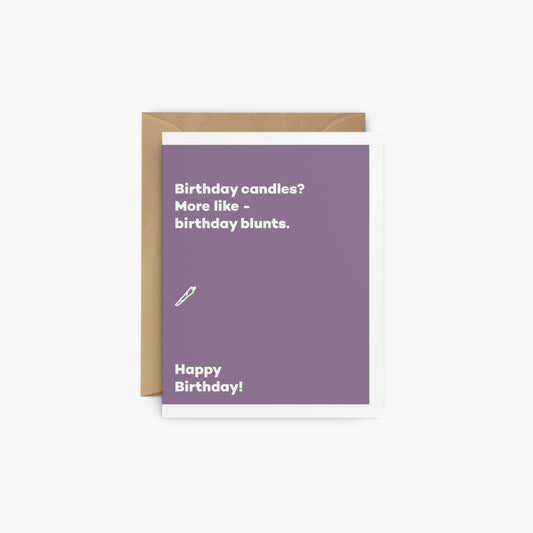 Birthday candles? More like - birthday blunts. - Birthday card