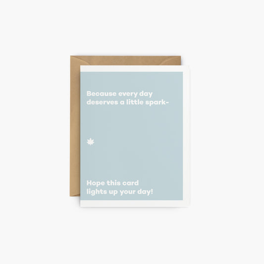 Because every day deserves a little spark - greeting card