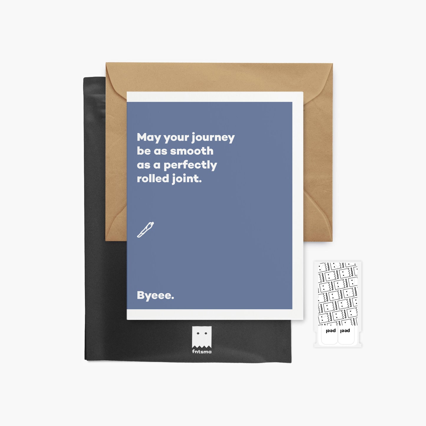 May your journey be as smooth as a perfectly rolled joint. - Farewell greeting card