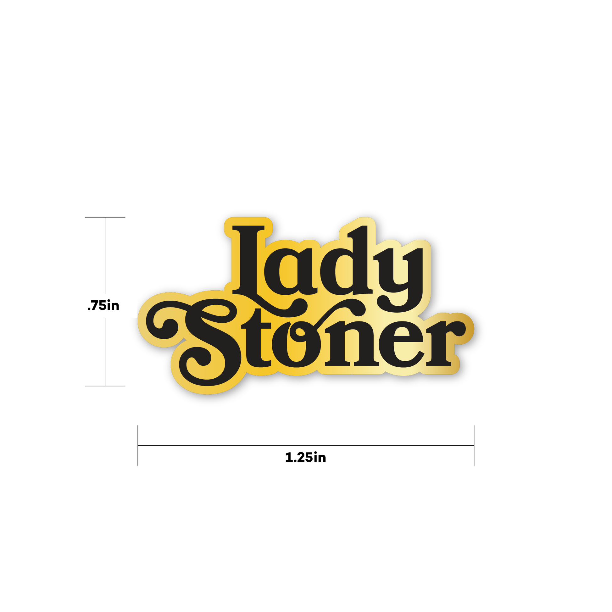 .75 in  by 1.25 in gold lady stoner enamel pin by fntsma