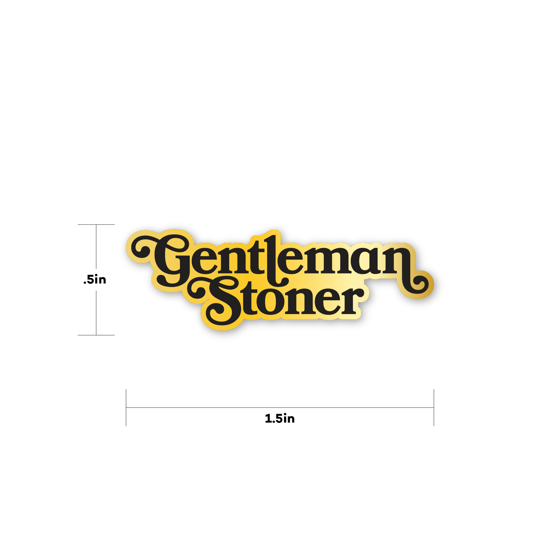 .5 in by 1.5 in gold gentleman stoner enamel pin by fntsma